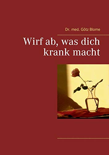 Stock image for Wirf ab, was dich krank macht (German Edition) for sale by Lucky's Textbooks
