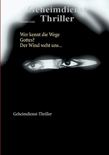 Imagen de archivo de Wer kennt die Wege Gottes? Der Wind weht uns .: Geheimdienst-Thriller (German Edition) a la venta por Lucky's Textbooks