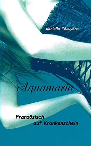 Stock image for Aquamarin:Franzosisch auf Krankenschein for sale by Chiron Media