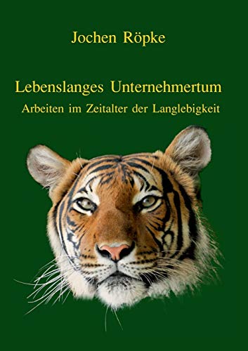 Beispielbild fr Lebenslanges Unternehmertum: Arbeiten im Zeitalter der Langlebigkeit (German Edition) zum Verkauf von Lucky's Textbooks