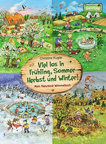 Beispielbild fr Viel los in Frhling, Sommer, Herbst und Winter!: Mein Naturkind-Wimmelbuch - Papp-Wimmelbuch ber die Jahreszeiten fr Kinder ab 2 Jahre zum Verkauf von medimops