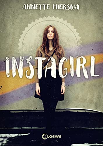 Instagirl : Jugendbuch über Influencer und soziale Medien ab 12 Jahre - Annette Mierswa