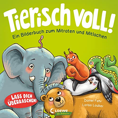 Beispielbild fr Tierisch voll! - Ein Bilderbuch zum Mitraten und Mitlachen: Lass dich berraschen! - Jedes Kind liebt den putzigen Elefanten und seine Freunde - Mitmachbuch ab 18 Monaten (Loewe von Anfang an) zum Verkauf von medimops