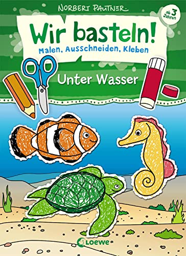 Stock image for Wir basteln! - Malen, Ausschneiden, Kleben - Unter Wasser -Language: german for sale by GreatBookPrices