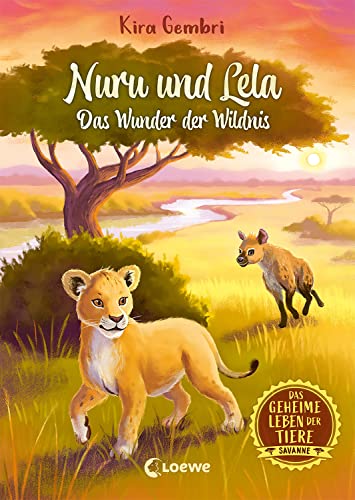 9783743211582: Das geheime Leben der Tiere (Savanne, Band 1) - Nuru und Lela - Das Wunder der Wildnis: Erlebe die Tierwelt und die Geheimnisse der Savanne wie noch nie zuvor - Fr Kinder ab 8 Jahren