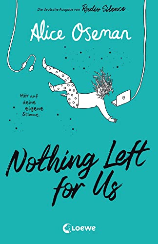 9783743212206: Nothing Left for Us (deutsche Ausgabe von Radio Silence): Heartstopper Autorin Alice Oseman begeistert mit ihrem bewegenden Roman ber Podcasts, Leistungsdruck und wahre Freundschaft