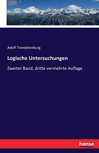 Logische Untersuchungen: Zweiter Band, dritte vermehrte Auflage (German Edition) - Trendelenburg, Adolf
