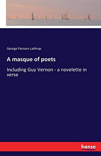 Imagen de archivo de A masque of poets:Including Guy Vernon - a novelette in verse a la venta por Ria Christie Collections