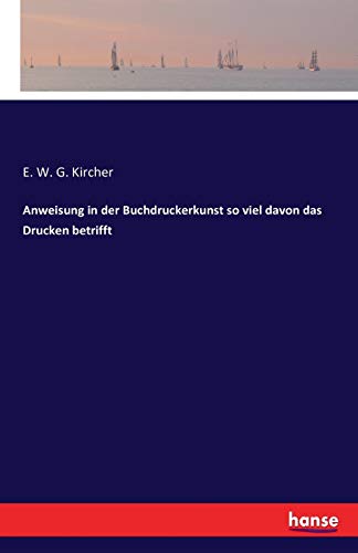 Stock image for Anweisung in der Buchdruckerkunst so viel davon das Drucken betrifft (German Edition) for sale by Lucky's Textbooks