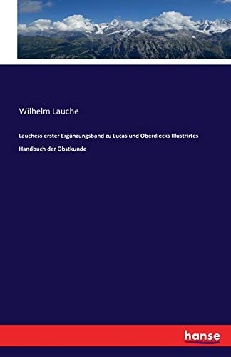 Beispielbild fr Lauchess erster Ergnzungsband zu Lucas und Oberdiecks Illustrirtes Handbuch der Obstkunde zum Verkauf von Buchpark