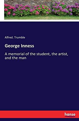 Stock image for George Inness:A memorial of the student; the artist; and the man for sale by Ria Christie Collections