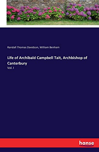 Stock image for Life of Archibald Campbell Tait, Archbishop of Canterbury: Vol. I for sale by Lucky's Textbooks
