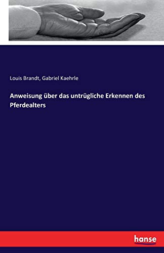 Stock image for Anweisung ber das untrgliche Erkennen des Pferdealters (German Edition) for sale by Lucky's Textbooks