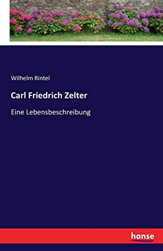 Stock image for Carl Friedrich Zelter:Eine Lebensbeschreibung for sale by Chiron Media