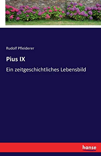 Beispielbild fr Pius IX: Ein zeitgeschichtliches Lebensbild zum Verkauf von medimops