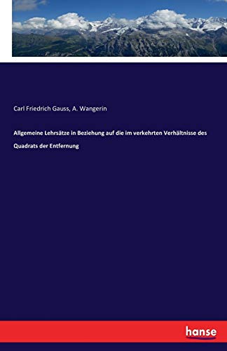 Imagen de archivo de Allgemeine Lehrstze in Beziehung auf die im verkehrten Verhltnisse des Quadrats der Entfernung (German Edition) a la venta por Lucky's Textbooks