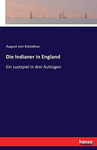 9783743332911: Die Indianer in England: Ein Lustspiel in drei Aufzgen