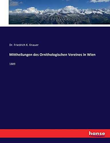 Imagen de archivo de Mittheilungen des Ornithologischen Vereines in Wien: 1889 (German Edition) a la venta por Lucky's Textbooks