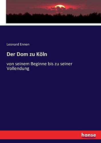 Der Dom zu Köln - Leonard Ennen