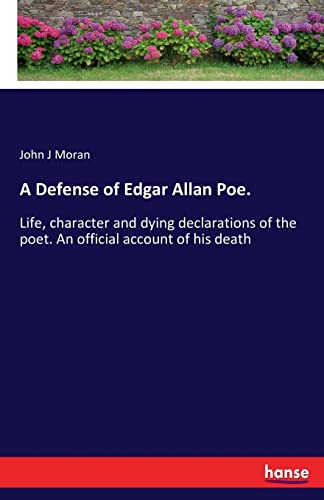 Imagen de archivo de A Defense of Edgar Allan Poe.:Life; character and dying declarations of the poet. An official account of his death a la venta por Ria Christie Collections