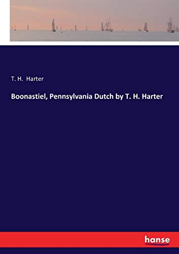 Imagen de archivo de Boonastiel; Pennsylvania Dutch by T. H. Harter a la venta por Ria Christie Collections