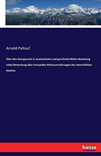 9783743355699: ber den Zwergwuchs in anatomischer und gerichtsrztlicher Beziehung nebst Bemerkung ber verwandte Wchstumsstrungen des menschlichen Skeletts