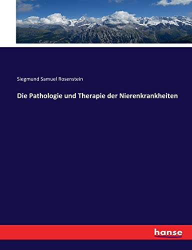 9783743357020: Die Pathologie und Therapie der Nierenkrankheiten