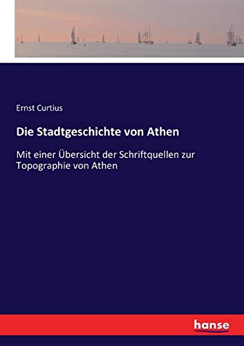 9783743365148: Die Stadtgeschichte von Athen: Mit einer bersicht der Schriftquellen zur Topographie von Athen