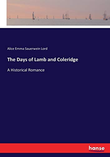 The Days of Lamb and Coleridge - Alice Emma Sauerwein Lord