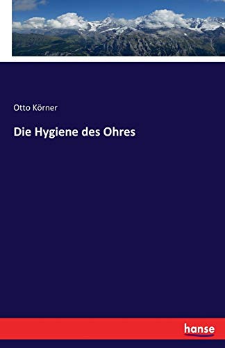 Stock image for Die Hygiene des Ohres (German Edition) for sale by Lucky's Textbooks