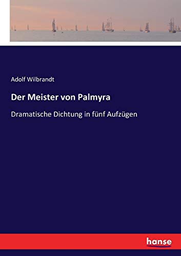 Imagen de archivo de Der Meister von Palmyra: Dramatische Dichtung in fnf Aufzgen (German Edition) a la venta por Lucky's Textbooks