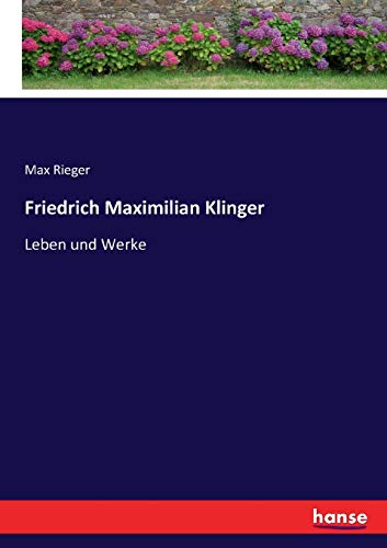 Beispielbild fr Friedrich Maximilian Klinger:Leben und Werke zum Verkauf von Blackwell's