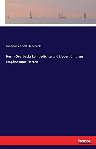 Imagen de archivo de Herrn Overbecks Lehrgedichte und Lieder für junge empfindsame Herzen a la venta por Ria Christie Collections