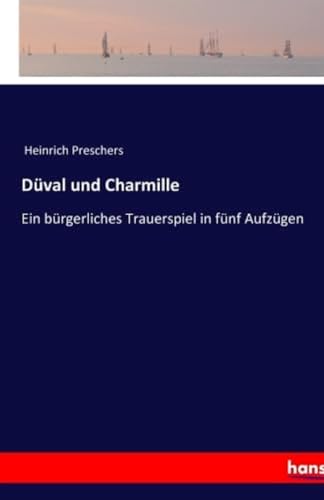 Imagen de archivo de Dval und Charmille: Ein brgerliches Trauerspiel in fnf Aufzgen (German Edition) a la venta por Books Unplugged