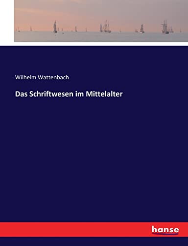 Beispielbild fr Das Schriftwesen im Mittelalter (German Edition) zum Verkauf von Lucky's Textbooks
