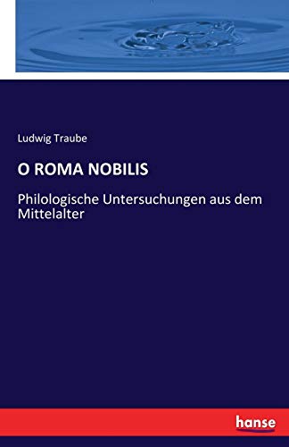 Stock image for O Roma Nobilis: Philologische Untersuchungen aus dem Mittelalter (German Edition) for sale by Lucky's Textbooks