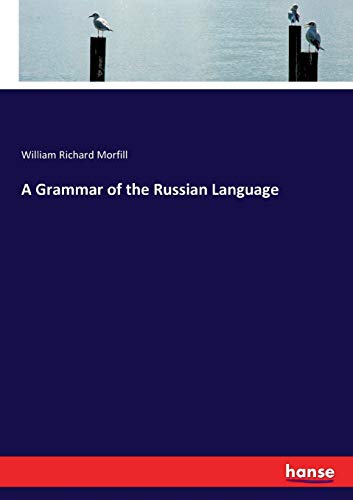 A Grammar of the Russian Language - William Richard Morfill