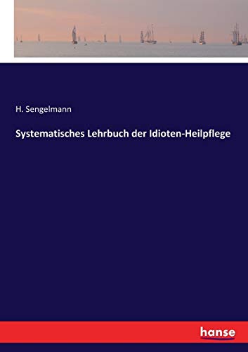 Stock image for Systematisches Lehrbuch der Idioten-Heilpflege for sale by Ria Christie Collections