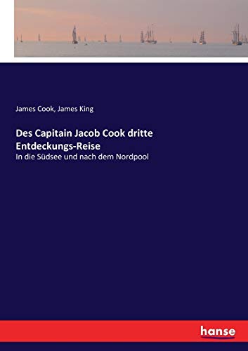 9783743394872: Des Capitain Jacob Cook dritte Entdeckungs-Reise: In die Sdsee und nach dem Nordpool - Vierter Teil