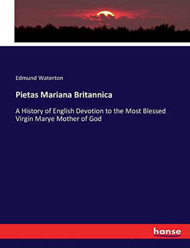Beispielbild fr Pietas Mariana Britannica: A History of English Devotion to the Most Blessed Virgin Marye Mother of God zum Verkauf von Lucky's Textbooks