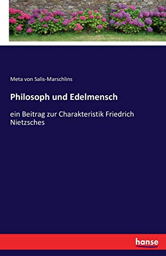 Imagen de archivo de Philosoph und Edelmensch: ein Beitrag zur Charakteristik Friedrich Nietzsches (German Edition) a la venta por GF Books, Inc.