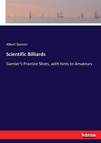 9783743419629: Scientific Billiards: Garnier's Practice Shots, with hints to Amateurs