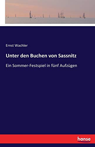 Imagen de archivo de Unter den Buchen von Sassnitz:Ein Sommer-Festspiel in fünf Aufzügen a la venta por Ria Christie Collections