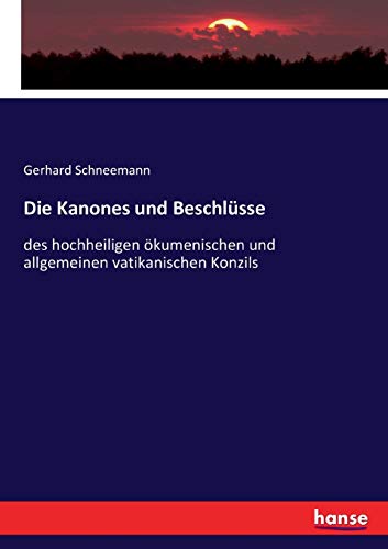 9783743422100: Die Kanones und Beschlsse: des hochheiligen kumenischen und allgemeinen vatikanischen Konzils