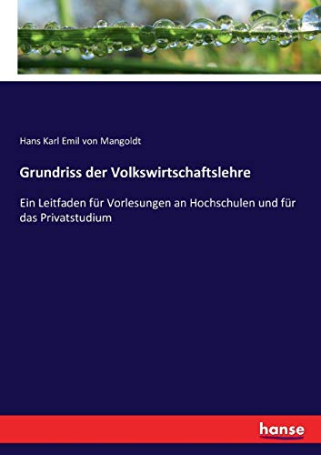 Stock image for Grundriss der Volkswirtschaftslehre: Ein Leitfaden fr Vorlesungen an Hochschulen und fr das Privatstudium (German Edition) for sale by Lucky's Textbooks