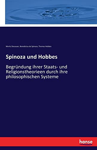 9783743427181: Spinoza und Hobbes: Begrndung ihrer Staats- und Religionstheorieen durch ihre philosophischen Systeme