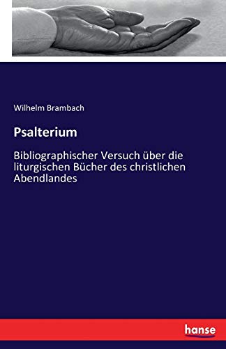 Stock image for Psalterium:Bibliographischer Versuch über die liturgischen Bücher des christlichen Abendlandes for sale by Ria Christie Collections