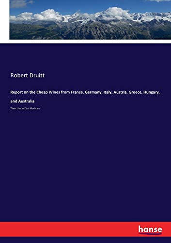 9783743435476: Report on the Cheap Wines from France, Germany, Italy, Austria, Greece, Hungary, and Australia: Their Use in Diet Medicine