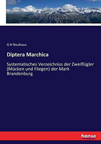 Stock image for Diptera Marchica:Systematisches Verzeichniss der Zweiflgler (Mcken und Fliegen) der Mark Brandenburg for sale by Blackwell's