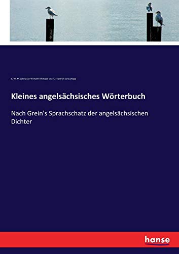 Stock image for Kleines angelschsisches Wrterbuch: Nach Grein's Sprachschatz der angelschsischen Dichter (German Edition) for sale by Lucky's Textbooks